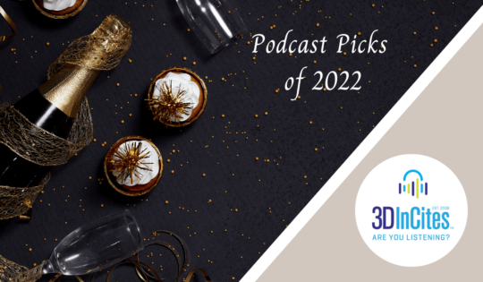 Top 3D InCites Podcast Episodes of 2022
